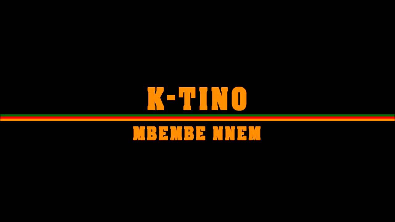 K-Tino, Mbembe Nnem