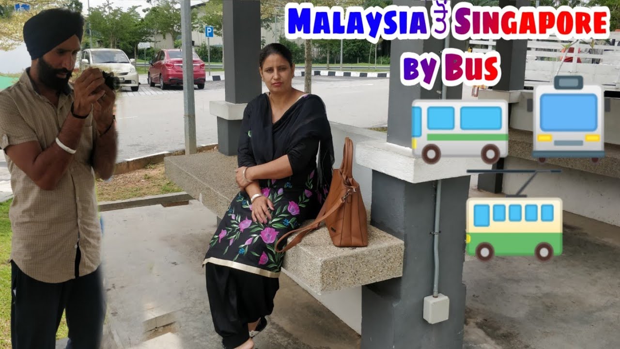Singapore Malaysia 11 Kuala Lumpur Malaysia to Singapore  by bus + Singapore immigration ALL DETAILS
