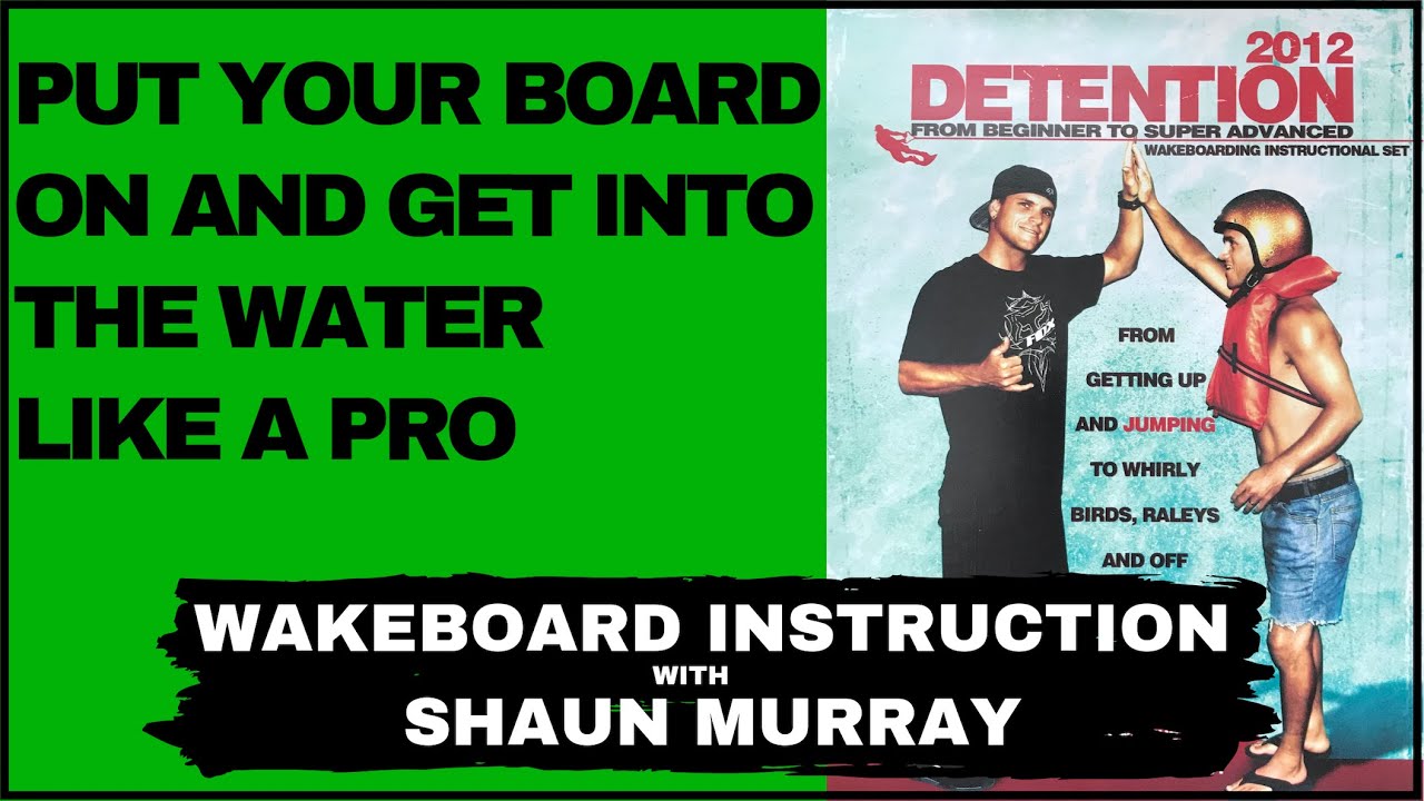 Putting your wakeboard on Getting in : Detention 2012 with Shaun Murray : Wakeboard Instruction