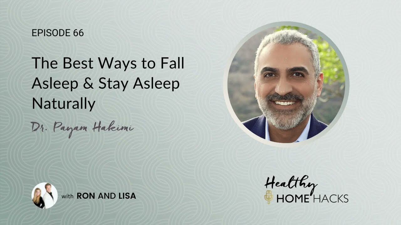 The Best Ways To Fall Asleep & Stay Asleep Naturally! Dr. Payam Hakimi / Ron and Lisa / Healthy Home
