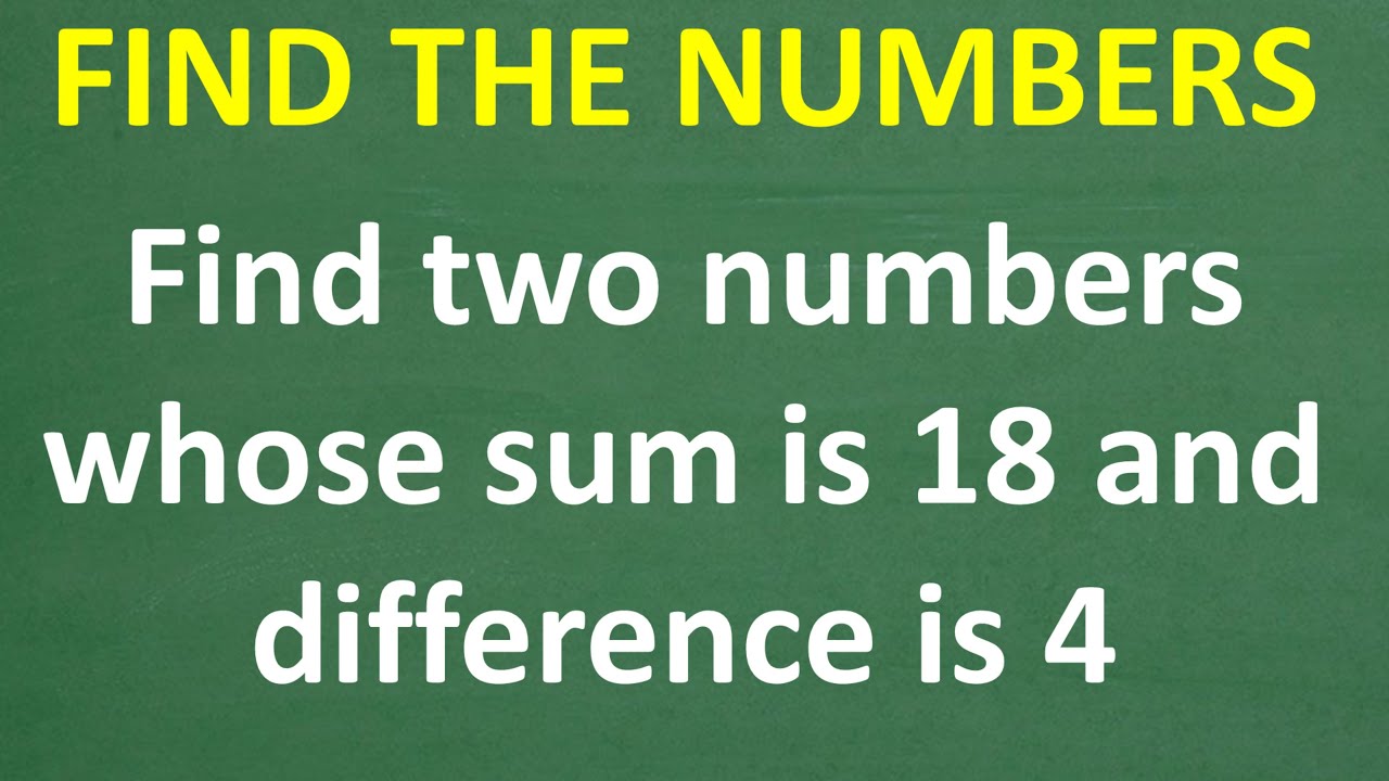 Their Sum Is 18 and Their Difference Is 4 — What Are They?