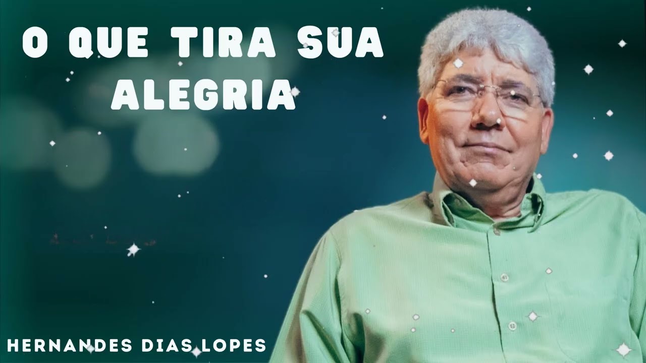 O QUE TIRA SUA ALEGRIA - Hernandes Dias Lopes