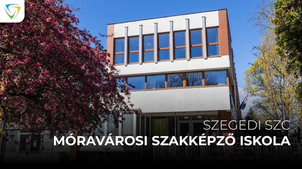 Szegedi SZC Móravárosi Szakképző Iskola bemutatkozó videó
