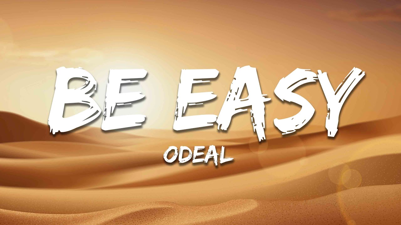 Odeal - Be Easy (Lyrics)