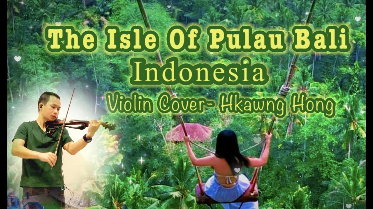 The Isle Of Pulau Bali/Indonesia/Violin cover-Hkawng Hong/Indonesia song/တယော-ခေါင်ဟောင်း