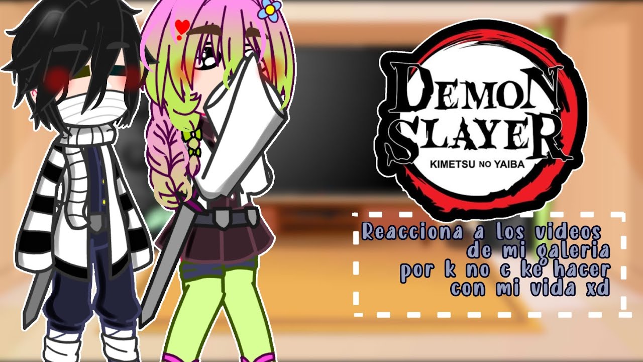 []Los pilares reaccionan a mi galeria por k zi😸✨✎🗡Kny🗡✎3/?✎⚠NO SHIPS⚠✎Medio corto (?)[]