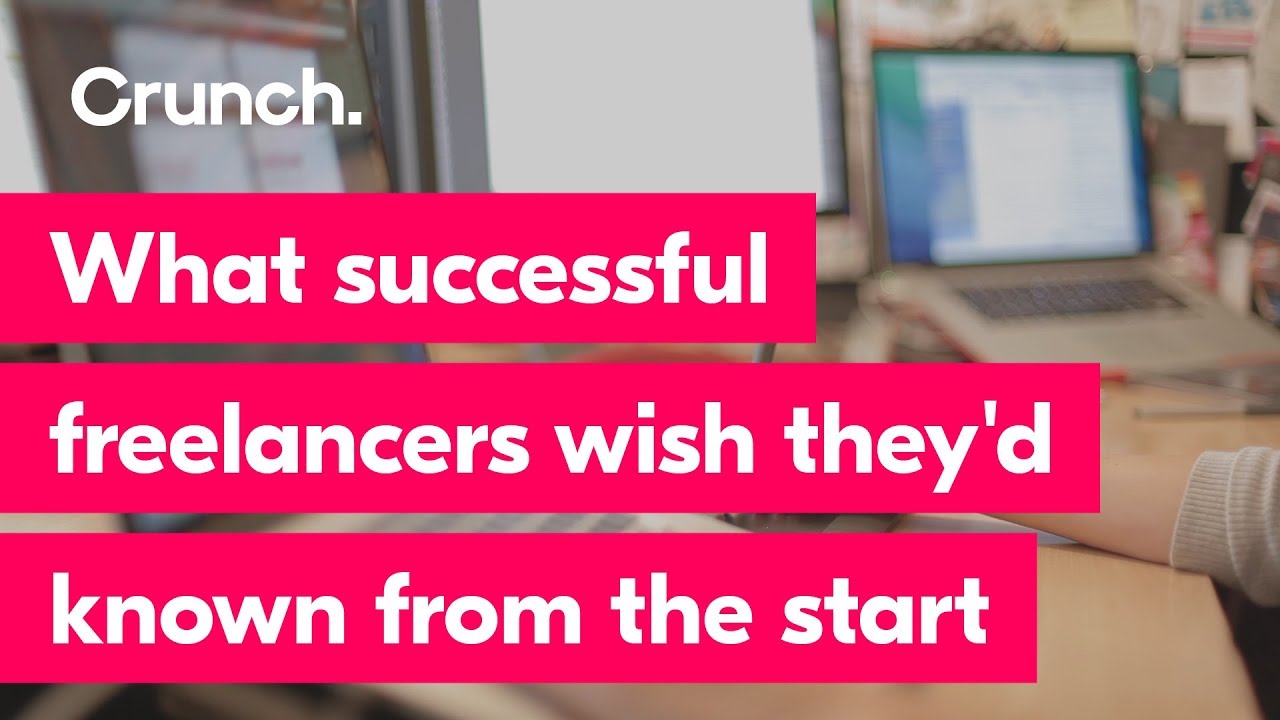 What Successful Freelancers Wish They'd Known From The Start | Crunch