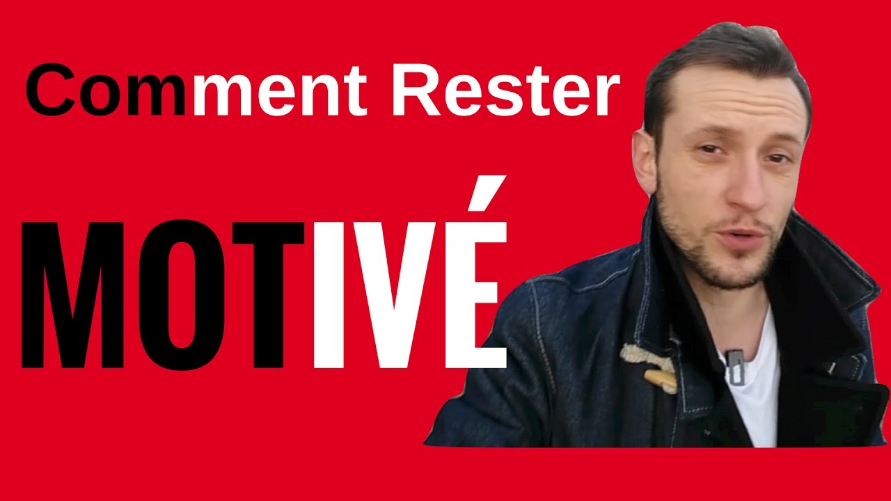 comment rester motivé
