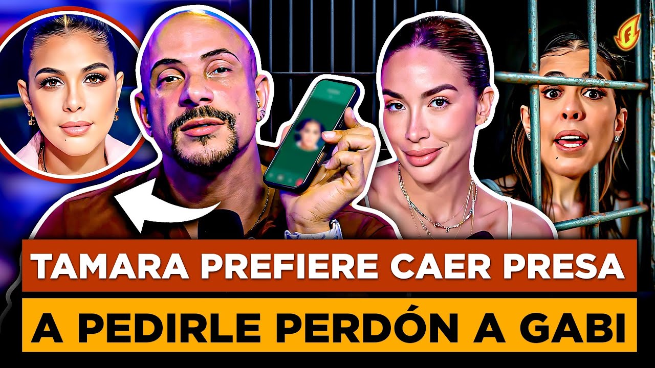 EN EXCLUSIVA TAMARA MART&Iacute;NEZ RESPONDE A GABI DESANGLES DICE PREFIERE CAER PRESA QUE PEDIR DISCULPAS