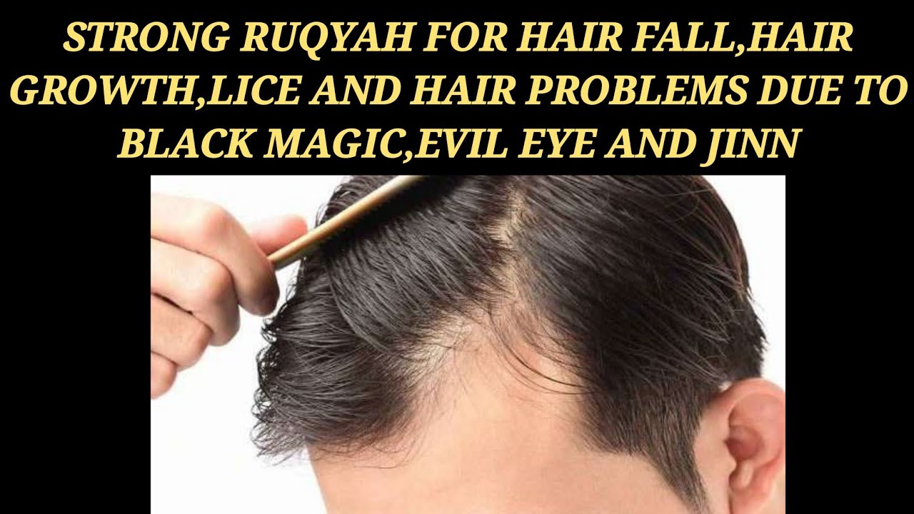 STRONG RUQYAH FOR HAIR FALL,HAIR GROWTH,LICE AND HAIR PROBLEMS DUE TO BLACK MAGIC, EVIL EYE AND JINN