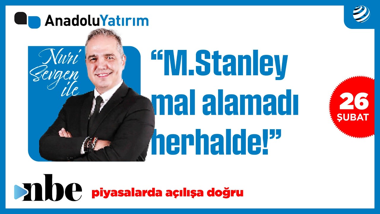 Piyasalarda Açılışa Doğru | Dr. Nuri Sevgen | 26 Şubat