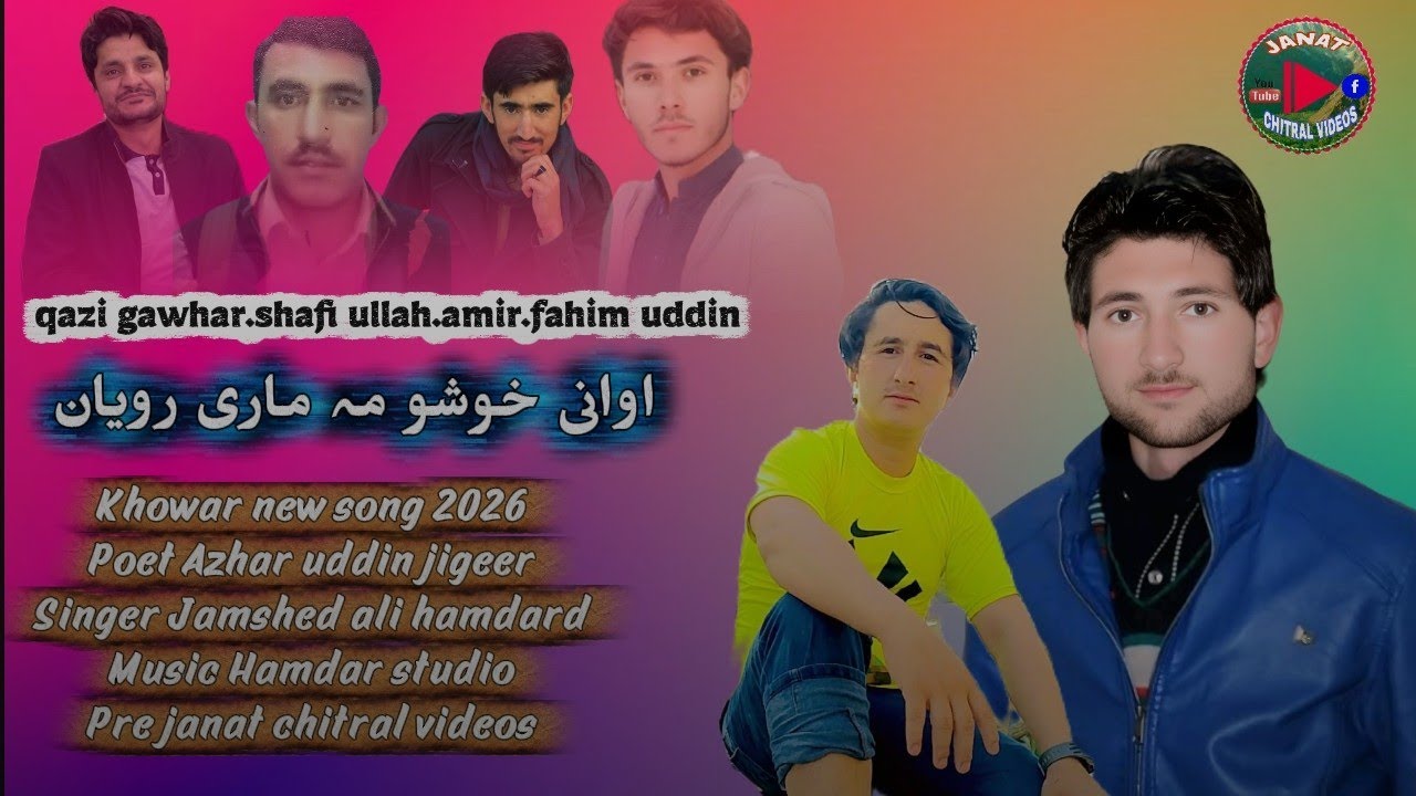 Jamshed ali hamdard new khowar song 2026/awani khosh ma mari royan/poet Azhar uddin