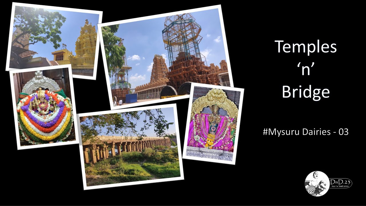 Chamundi & Nanjangud Temples 'n' Wellesley Bridge