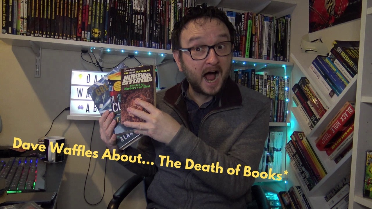 Dave Waffles About... The Death Of Books*