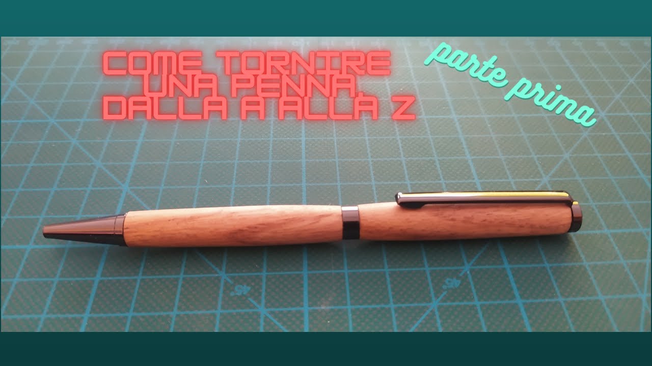 Come tornire una penna, dalla A alla Z : parte 1