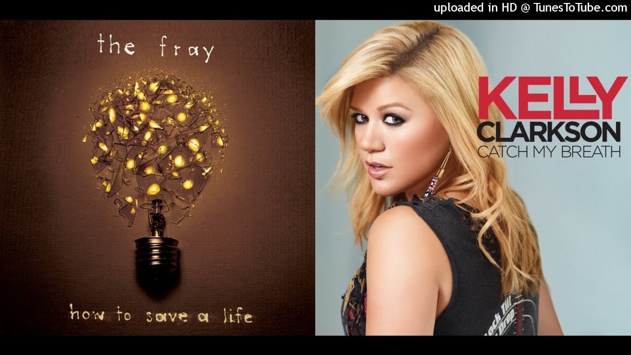 Catch A Life - Kelly Clarkson vs. The Fray (Mashup)