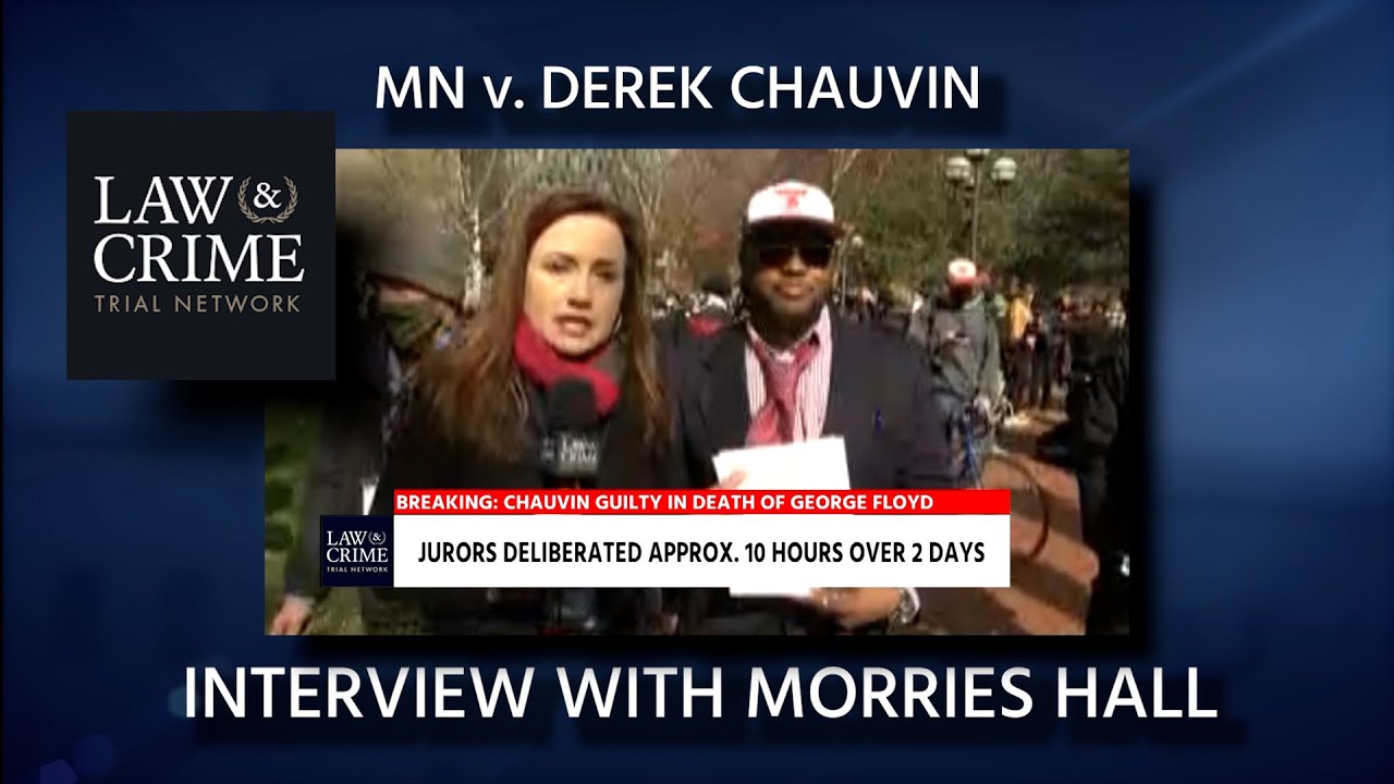 MN v. Derek Chauvin Trial - Interview with Morries Hall - L&C Network Coverage After The Verdict -