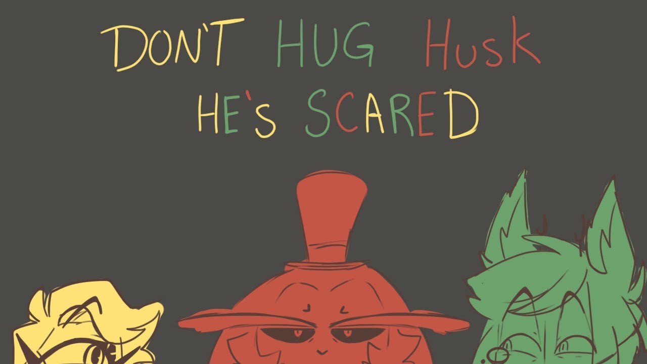 Don't Hug Husk He's Scared (DHMISXHazbin) Animatic
