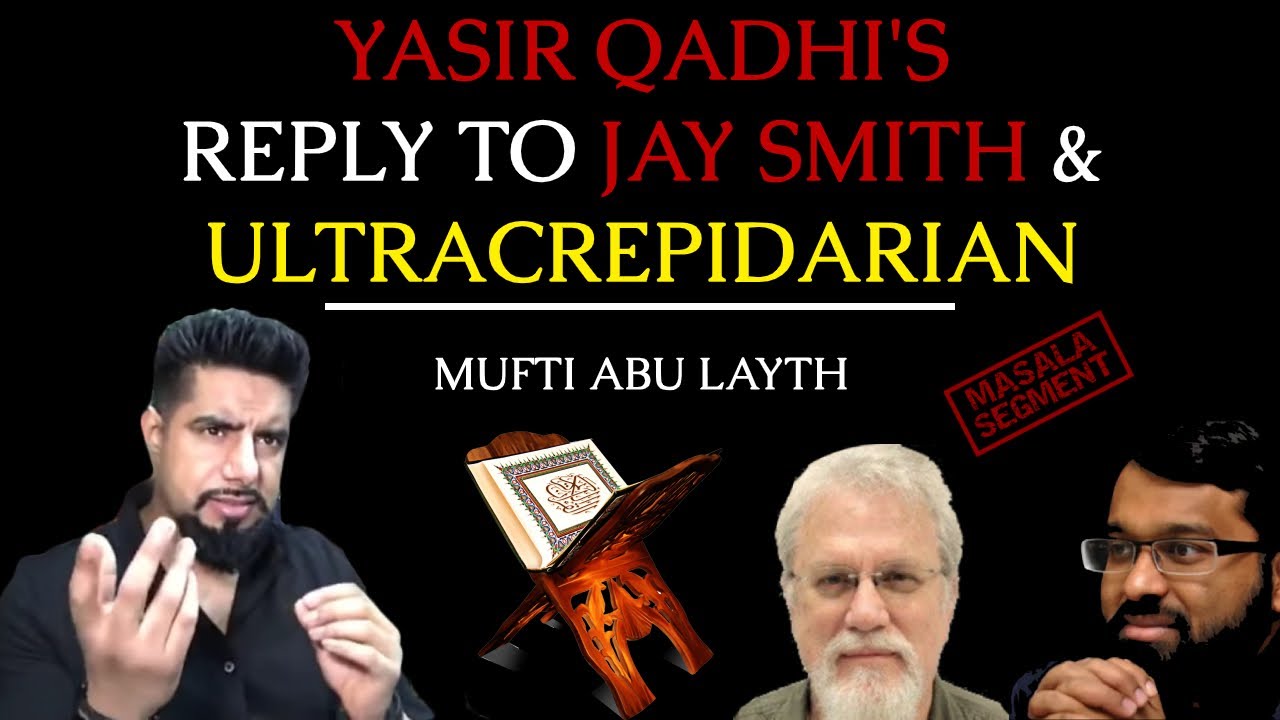 Yasir Qadhi's reply to Jay Smith & ultracrepidarian | Mufti Abu Layth
