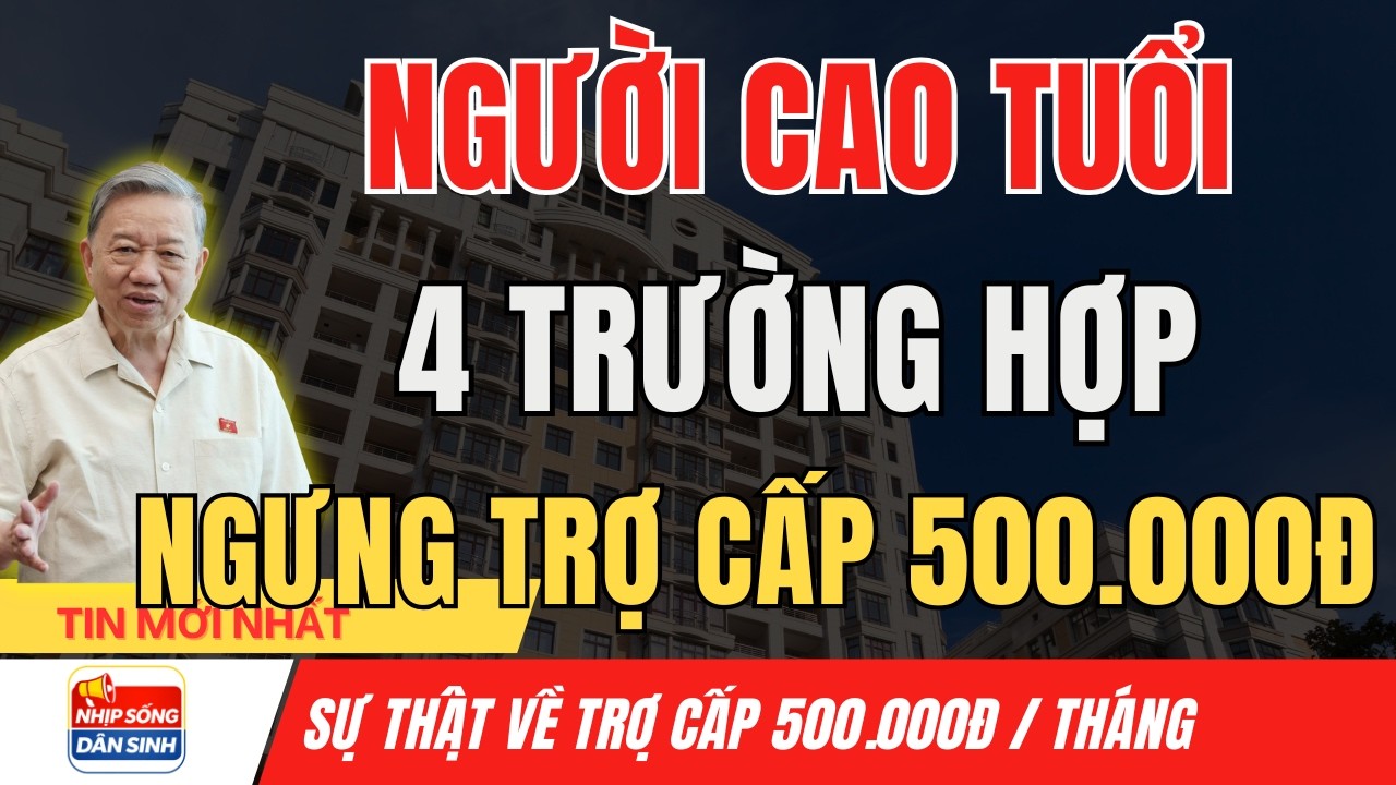 4 Trường Hợp Người Cao Tuổi Từ 70 Tuổi Bị Ngừng Trợ Cấp 500.000 Đồng/ Tháng I Nhịp Sống Dân Sinh