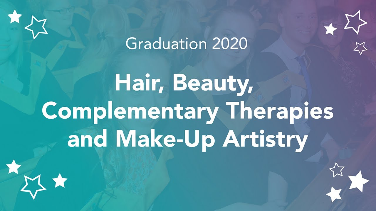 Hair, Beauty, Complementary Therapy and Make-Up Artistry Virtual Graduation.