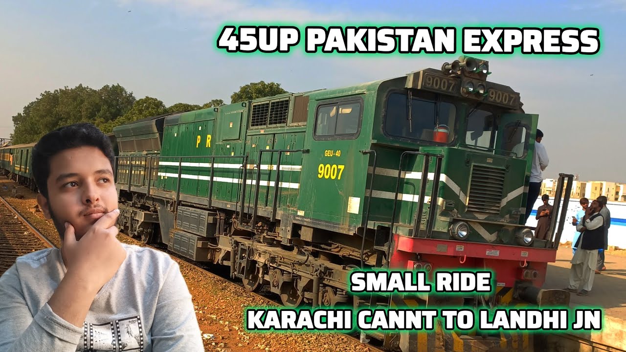 KARACHI CANTT TO LANDHI JN BY TRAIN 45UP PAKISTAN EXPRESS GEU-40 9007 