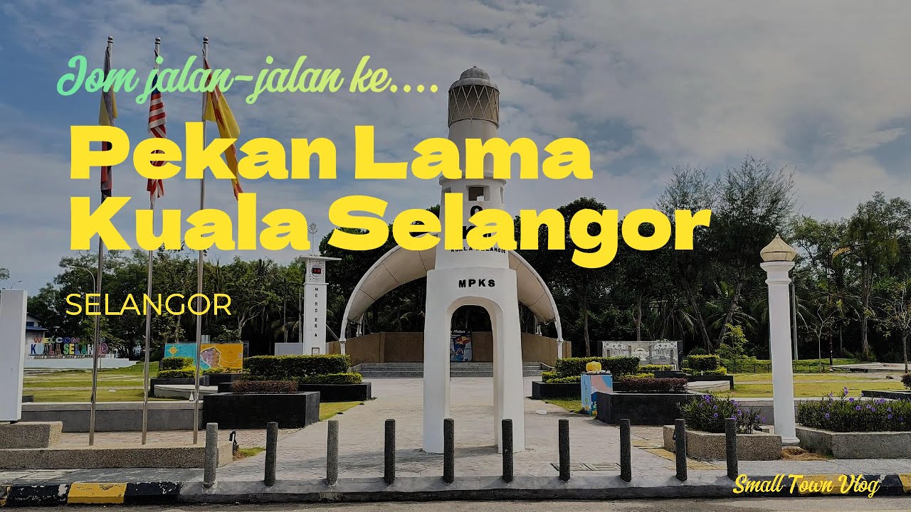 Pekan Lama Kuala Selangor.  Bermulanya sejarah kesultanan Selangor.