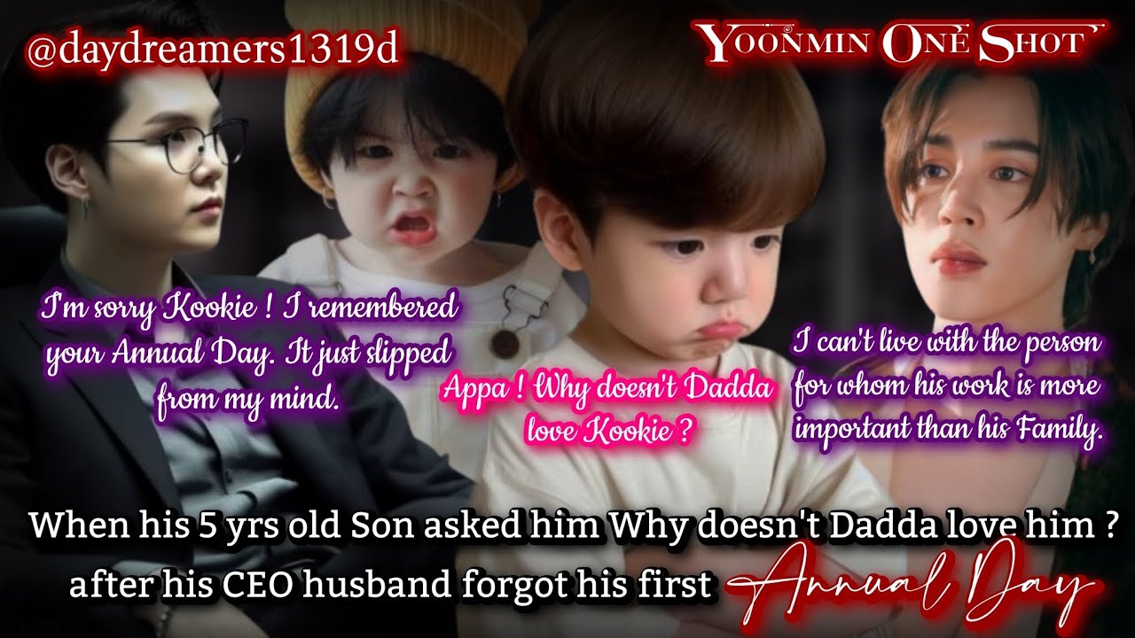 When his 5 yrs old Son asked him Why doesn't Dadda love him ? [Yoonmin One Shot] 