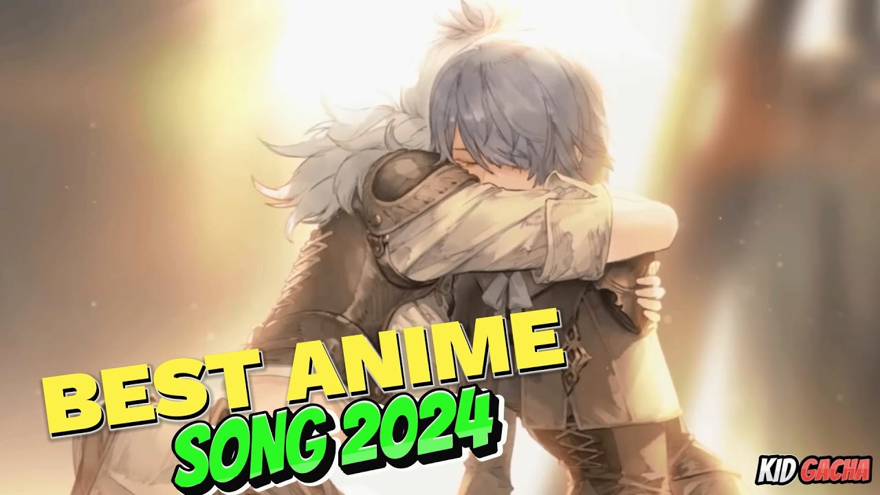 Best Anime Song 2024 - Bản nhạc Anime hay nhất 2024 - Không bao giờ xa nhau!