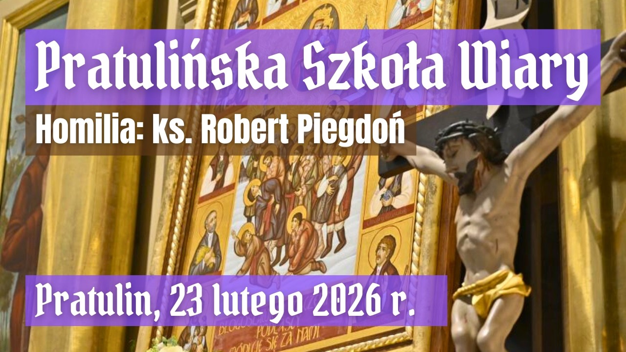 PRATULIŃSKA SZKOŁA WIARY - 23 lutego 2026 r. - transmisja na żywo📡