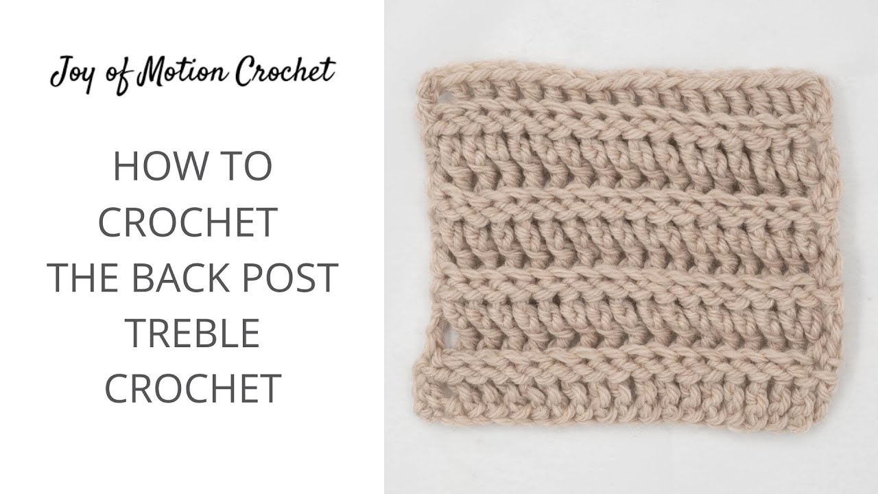 Learn How To Crochet The Back Post Treble Crochet