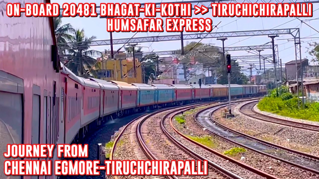 Chennai Egmore-Tiruchchirapalli Full Journey || On-Board 20481 || BGKT-TPJ Humsafar Express