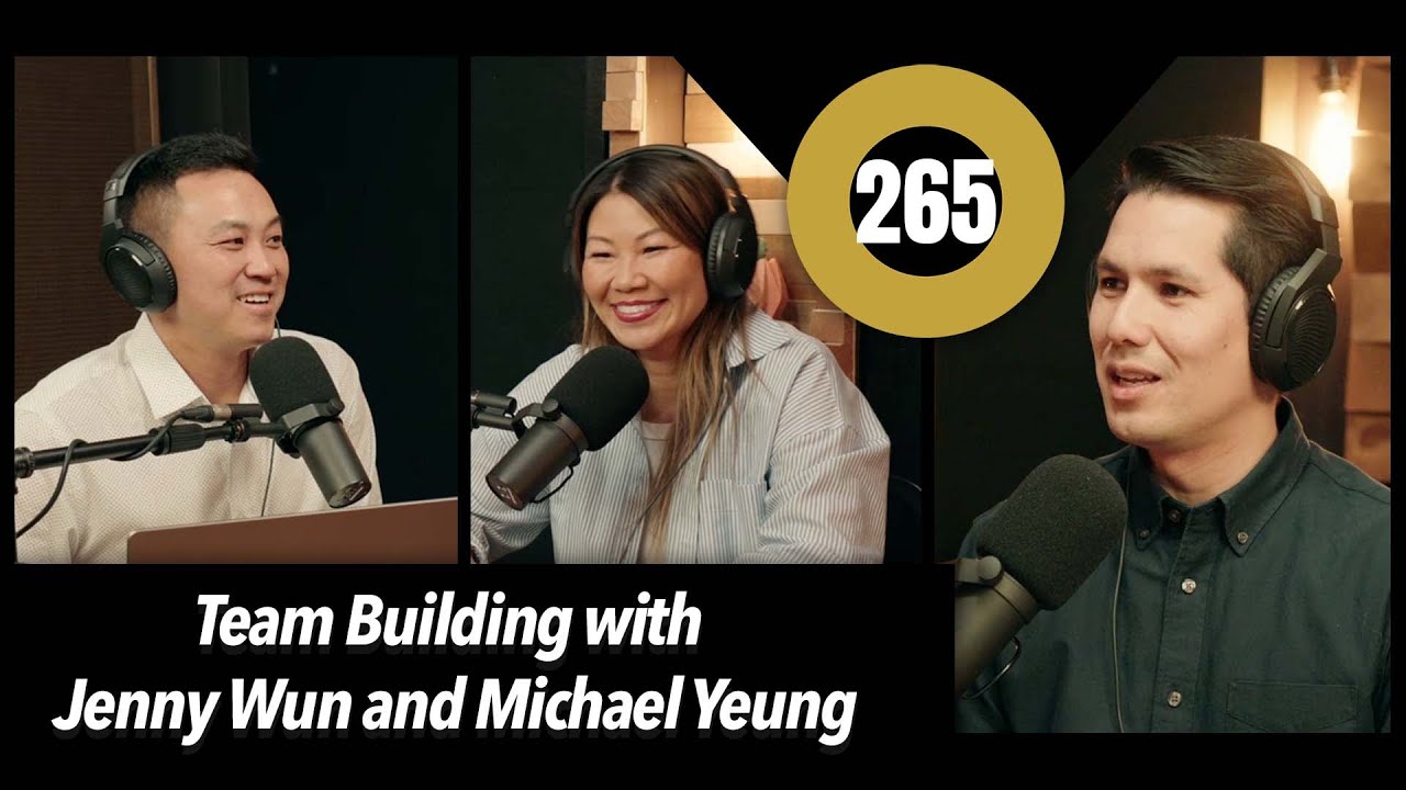 The Oakwyn Podcast Ep 265: Team Building with Jenny Wun and Michael Yeung