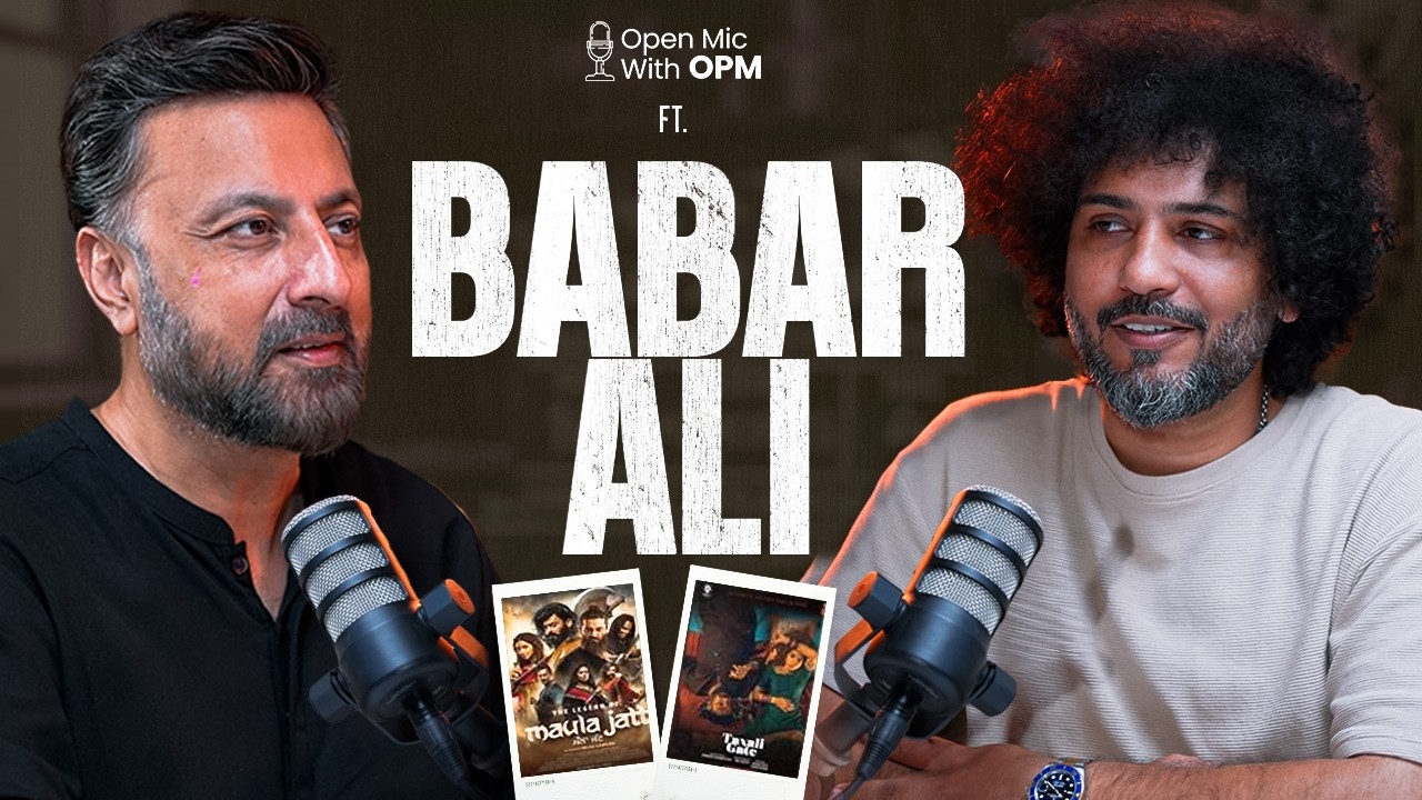 Actor Babar Ali | Latest interview | Open mic with OPM | podcast