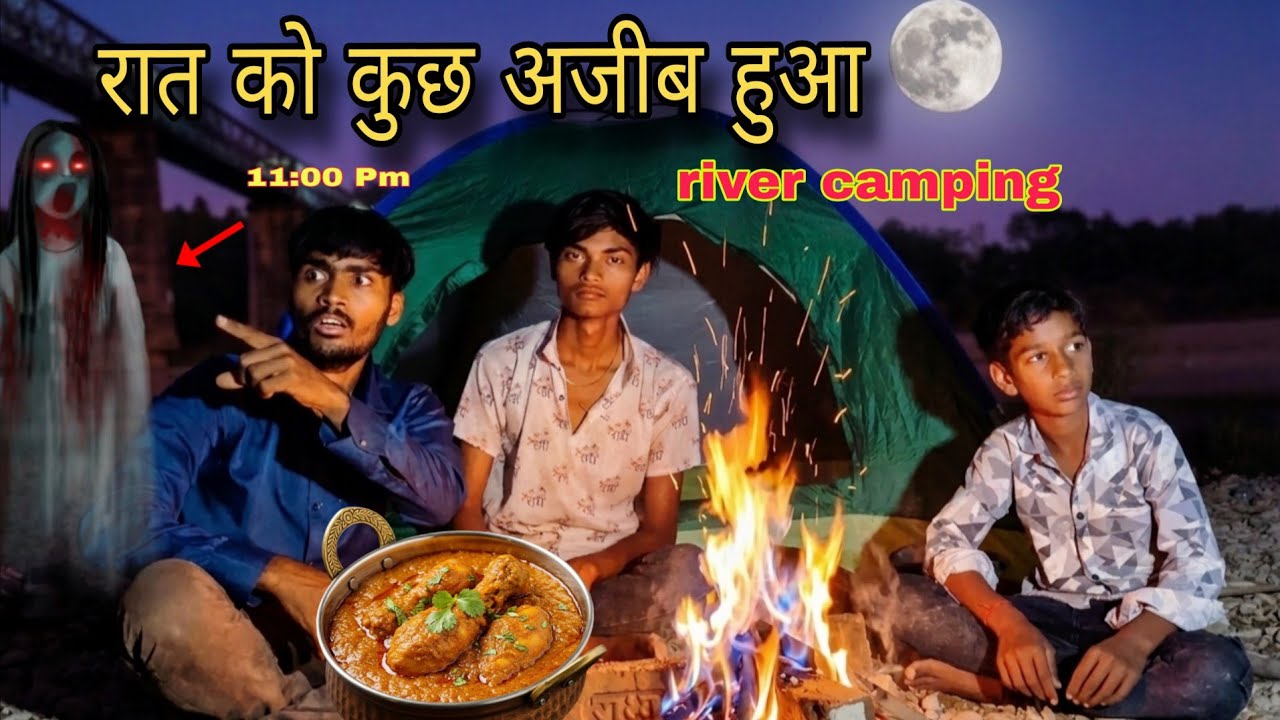 Raat Ke 11:00 Baje Kuch Ajeeb Hua! 😱 | Riverside Camping & Cooking With Friends