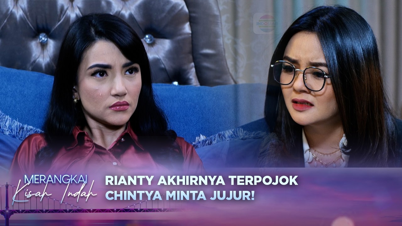 Tangis Rianty Pecah Saat Chintya Paksa Ungkap Kebenaran! | Merangkai Kisah Indah Episode 225