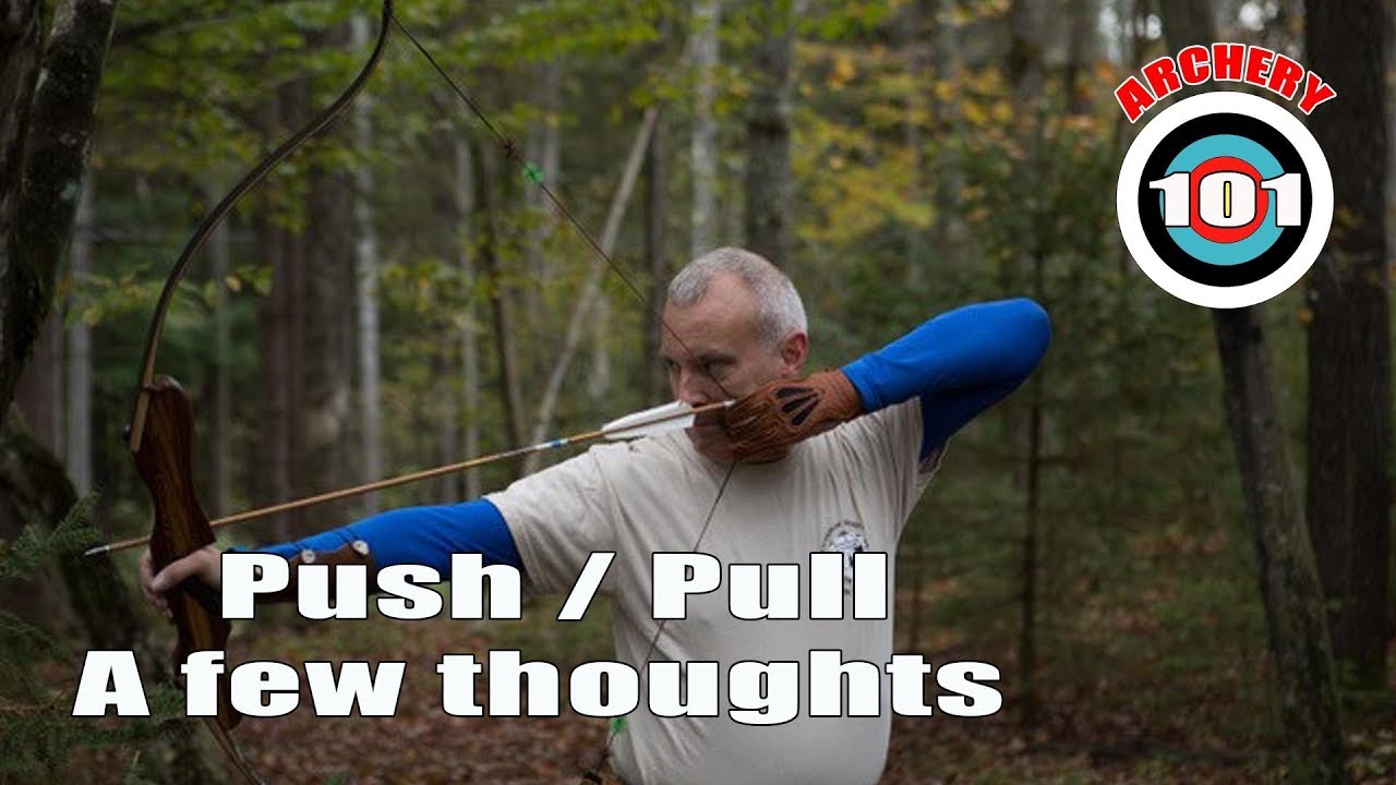 Trad Archery 101 - A few thoughts on the Push Pull