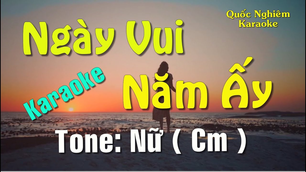 Karaoke - NGÀY VUI NĂM ẤY - Tone: Nữ ( Cm ) nhạc ngoại - Lời Việt: Nhật Ngân
