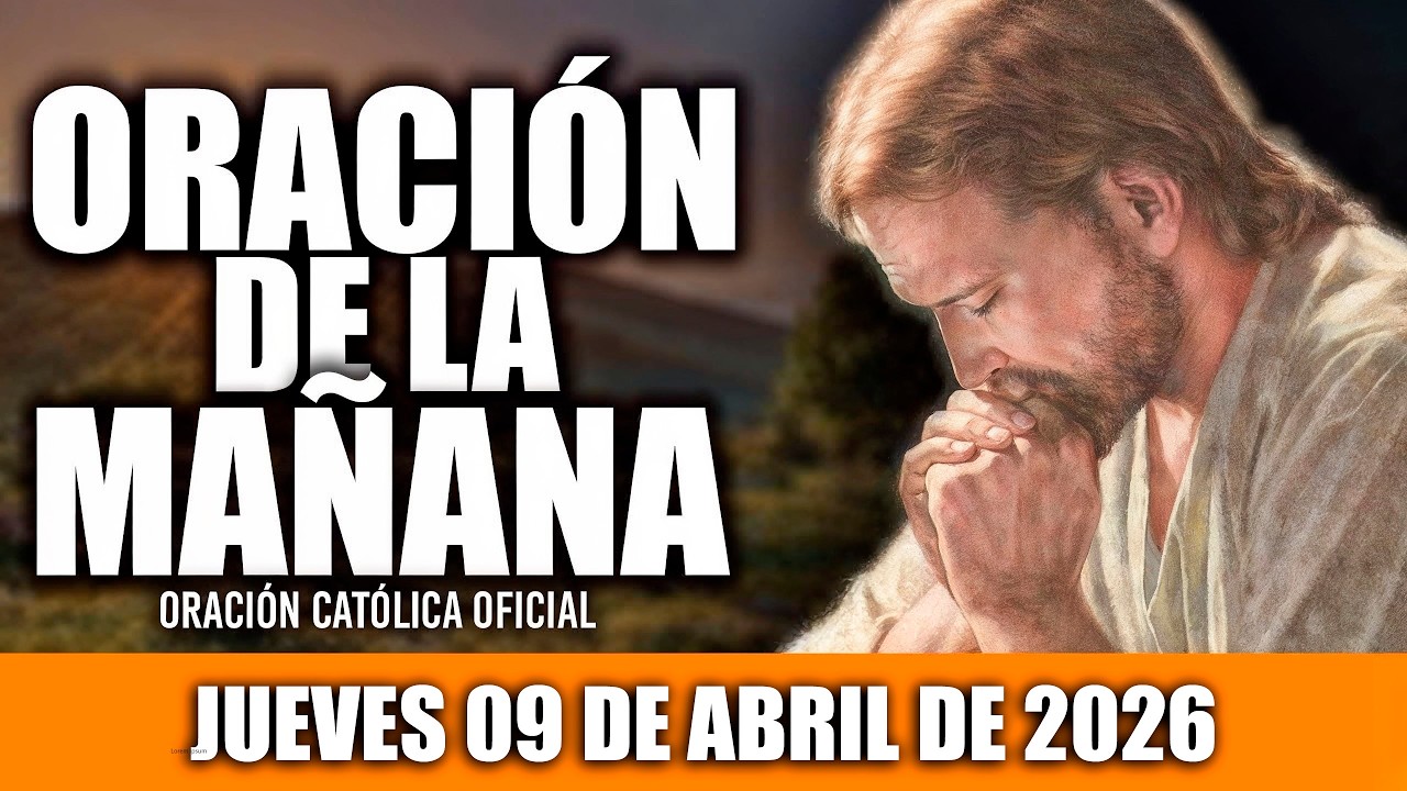 ORACION DE LA MA&Ntilde;ANA DE HOY JUEVES 09 DE ABRIL DE 2026🌄JUEVES SANTO-Oraci&oacute;n Cat&oacute;lica-Hoy