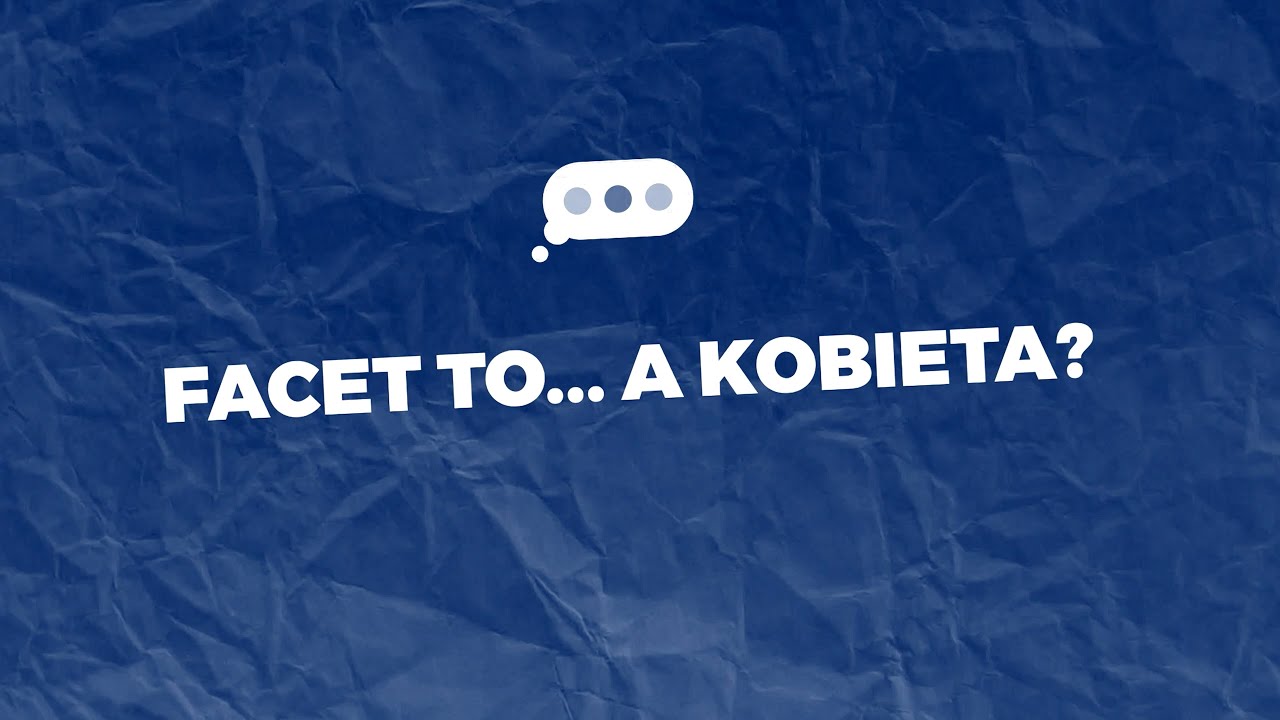 FACET TO... A KOBIETA? - ZAPYTALIŚMY MIESZKAŃCÓW GMINY PIELGRZYMKA