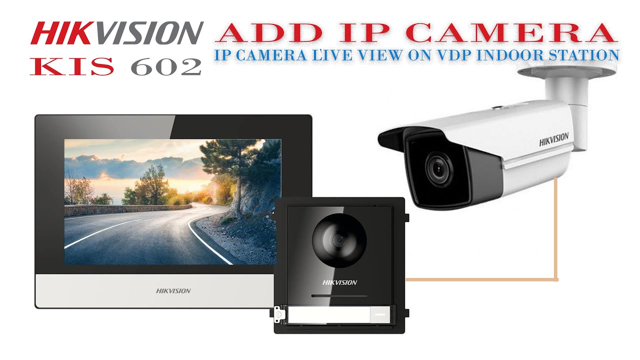 How to add IP camera to Hikvision KIS 602 IP Video Door Phone indoor station