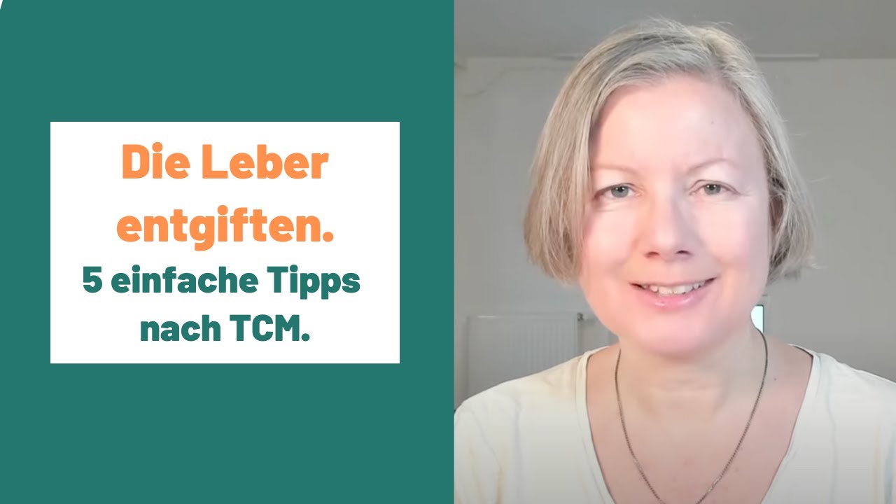 Entgiftung der Leber - 5 einfache Tipps aus der TCM