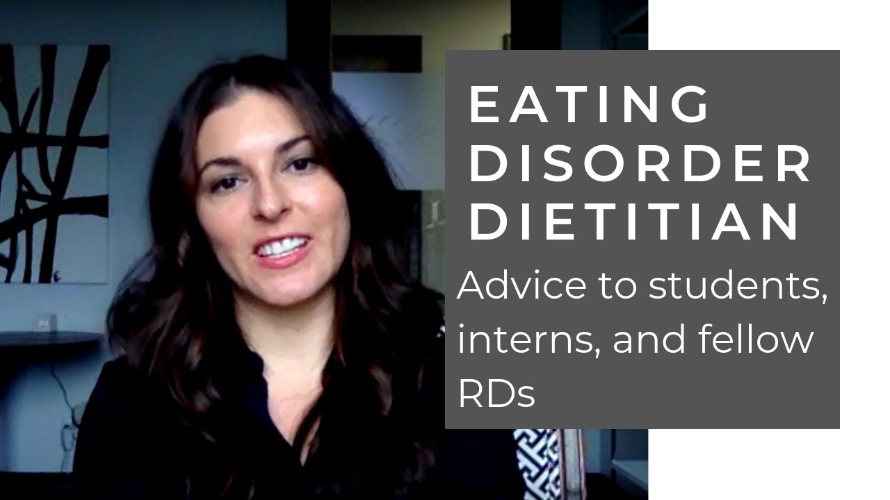 Eating Disorder Dietitian - Advice to students/dietetic interns/RDs