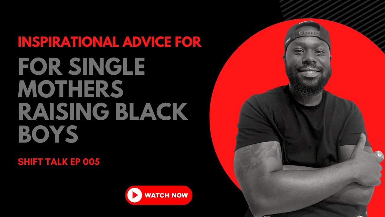 Advice to Single Mothers Raising BLACK BOYS | SHIFT TALK EP 005 | Heartfelt Message