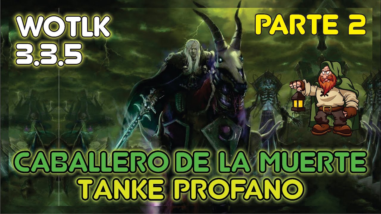 Caballero de la Muerte [TANKE PROFANO] PVE | PARTE 2 | WOTLK 3.3.5 | La Taberna del Enano