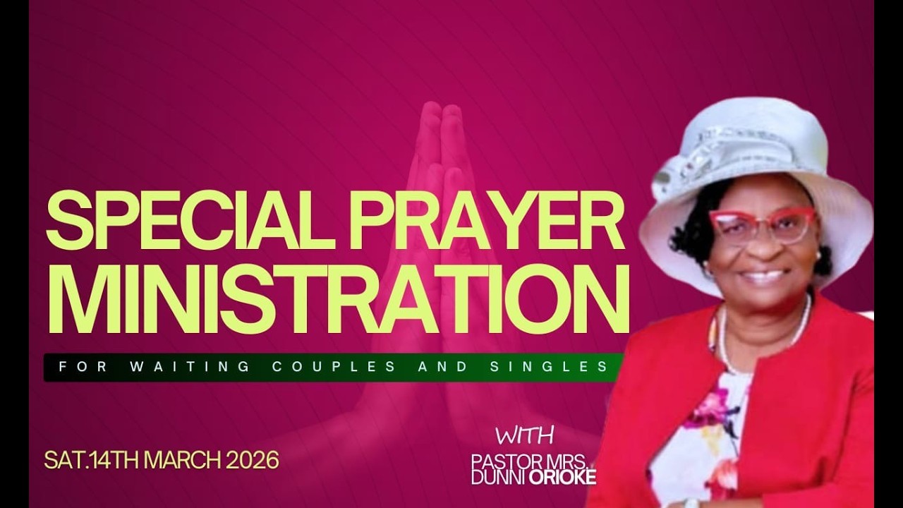 WAITING COUPLES AND SINGLES // SPECIAL PRAYER MINISTRATION // 14TH MARCH, 2026