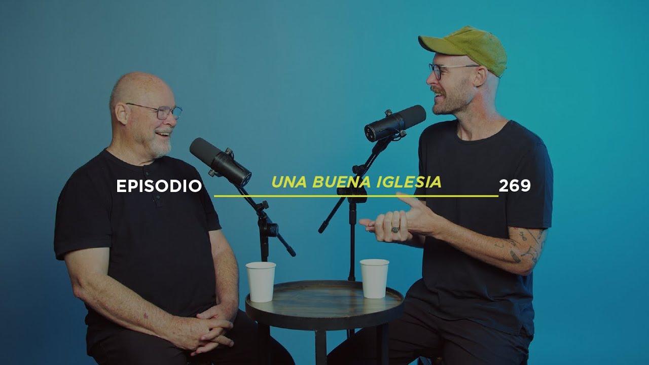 HACIENDO IGLESIA PODCAST EP - 269 || UNA BUENA IGLESIA