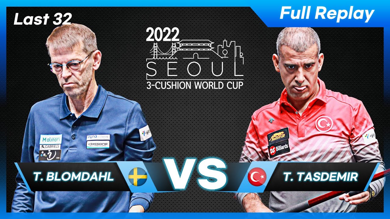 Last 32 - Torbjorn BLOMDAHL vs Tayfun TASDEMIR (Seoul World Cup 3-Cushion 2022)