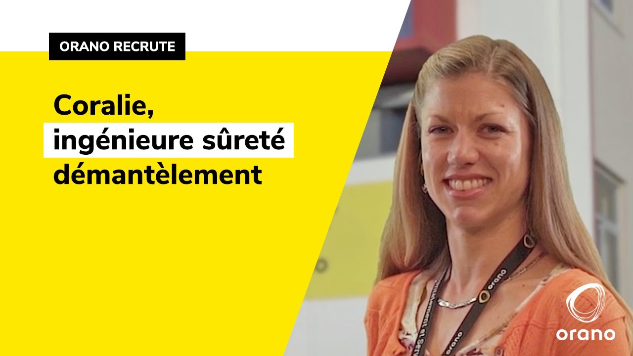 Coralie, ingénieure sûreté démantèlement