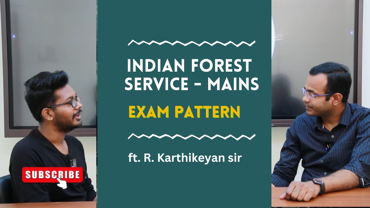Indian Forest Service Preparation : Mains Exam Pattern - ft. R. Karthikeyan sir | IFoS |